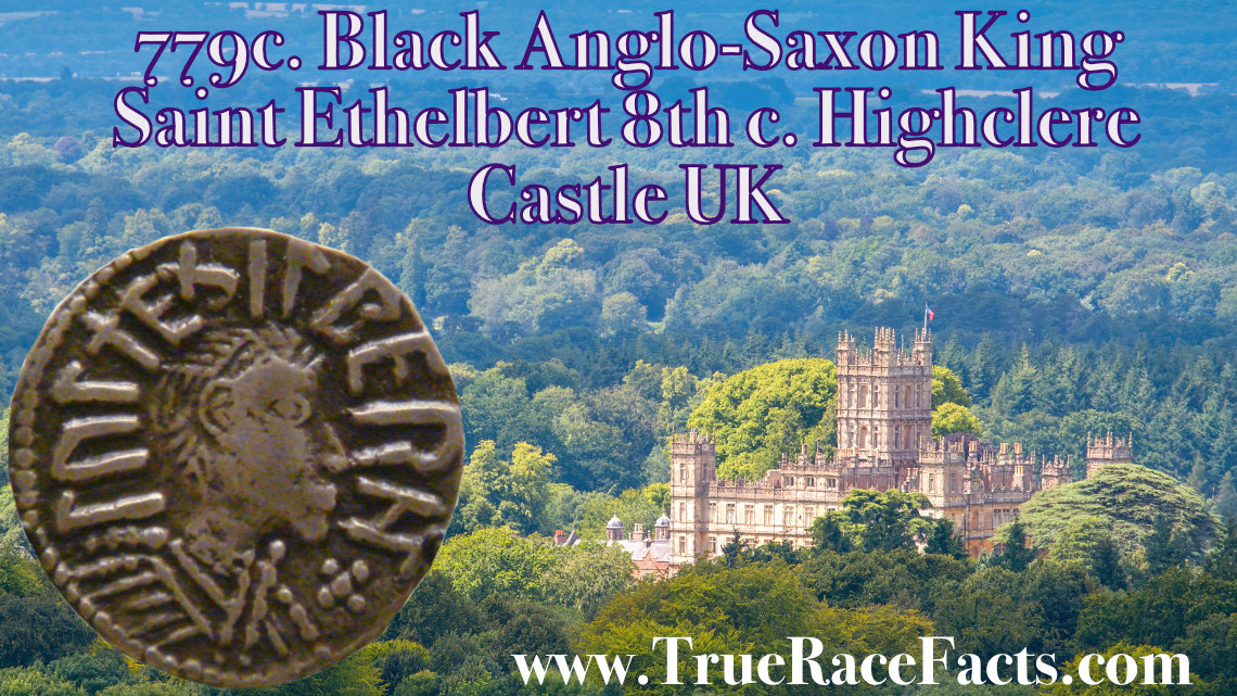 Black Anglo-Saxon King Saint Ethelbert 779c. Highclere Castle