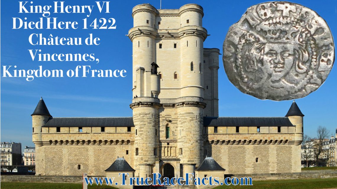 Henry V King of England and France Died at Château de Vincennes, France