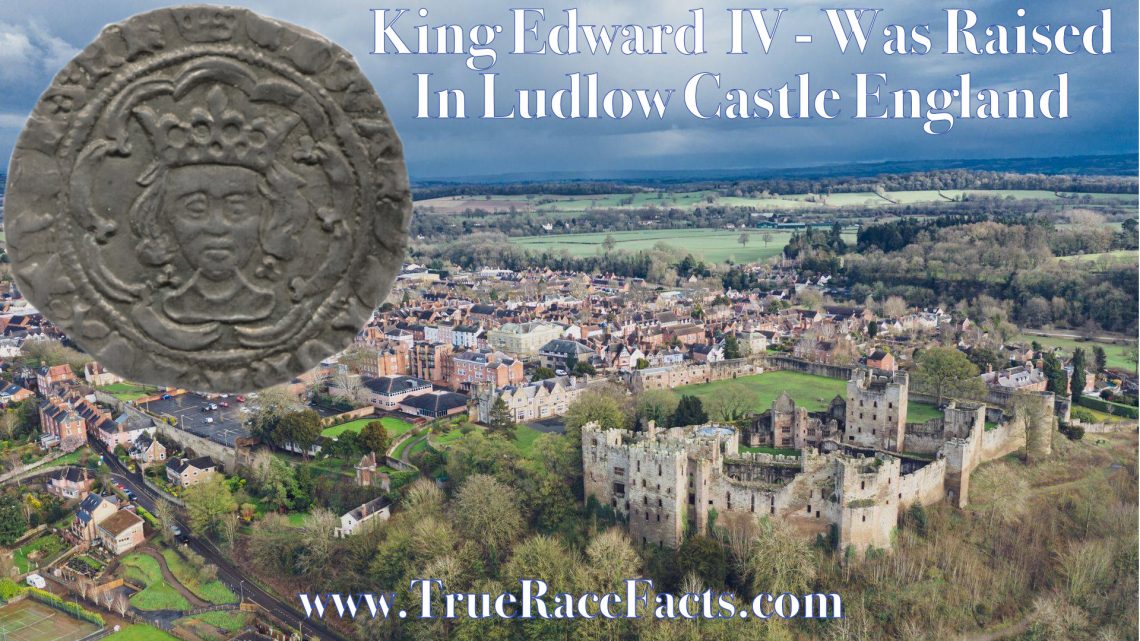 King Edward IV was raied at Ludlow-Castle