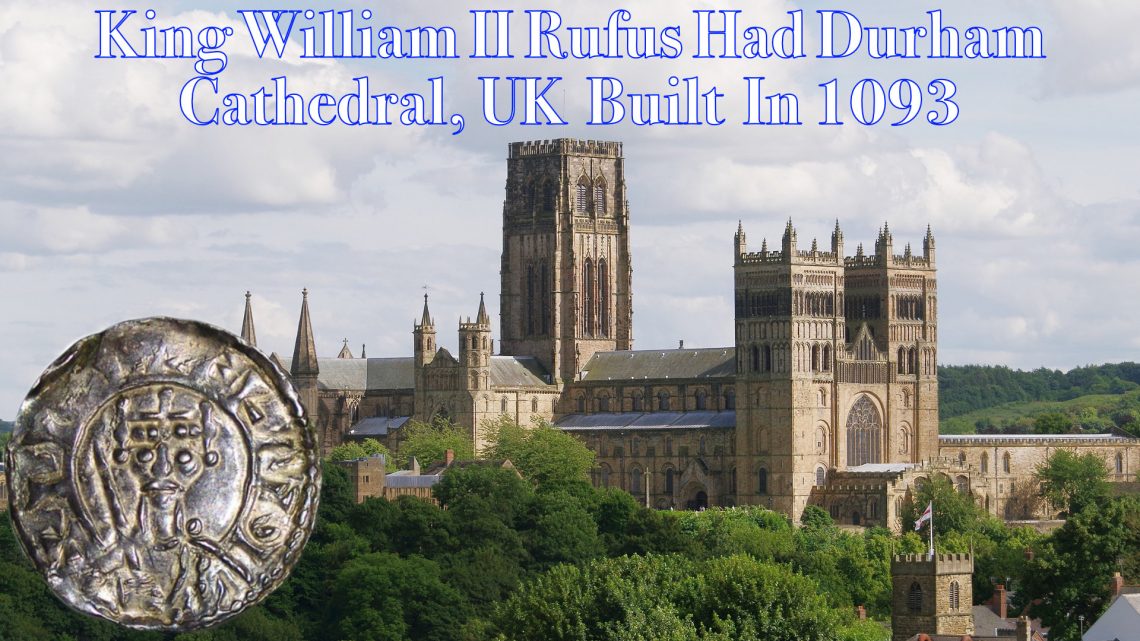 William II Rufus had Durham Cathedral Built in 1093