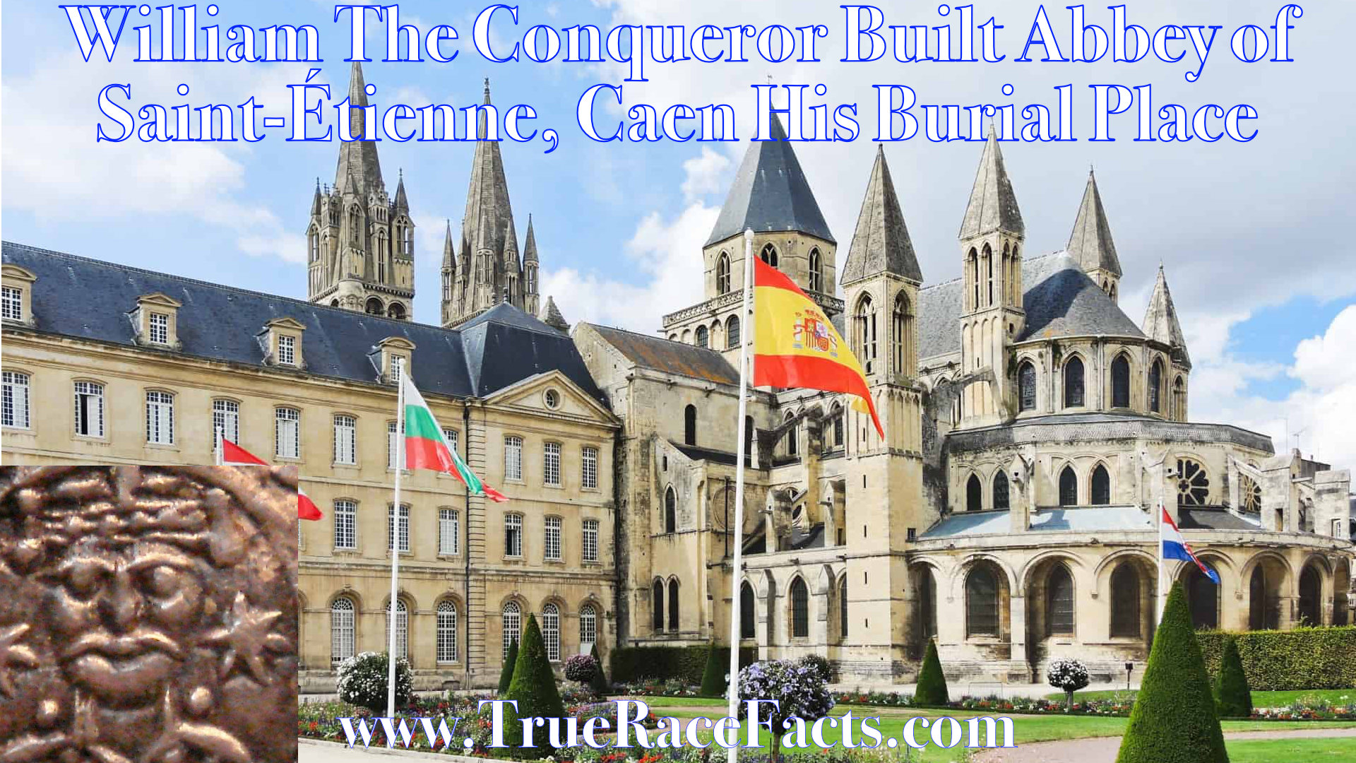 William The Conqueror Built Abbey of Saint Étienne Caen France and is also buried there.
