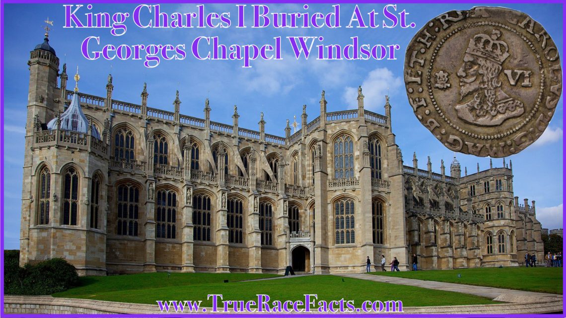 King Charles I of England buried at St Georges Windor