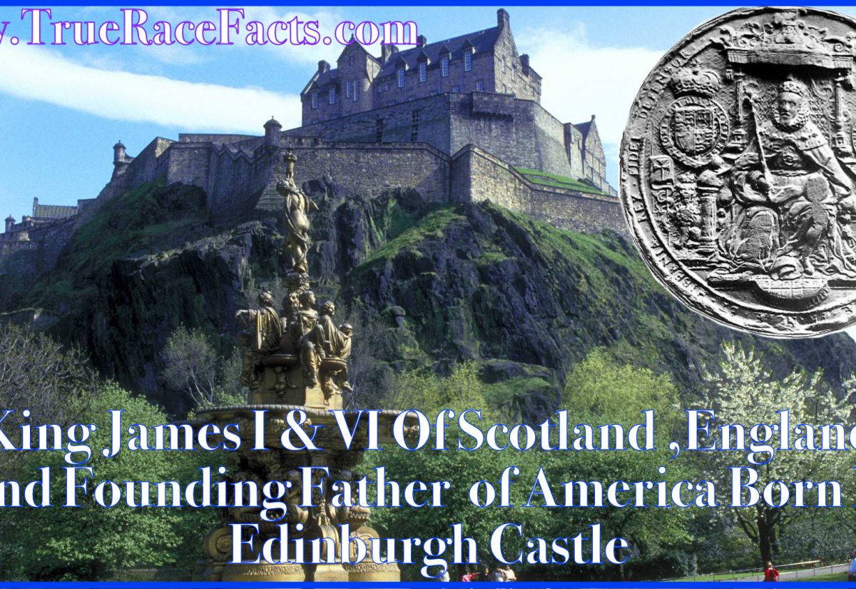 King James I & VI Of Scotland ,England And Founding Father of America Born In Edinburgh Castle