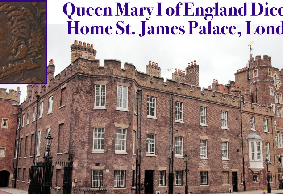 Queen Mary I of England lived and died at St. James Palace London England