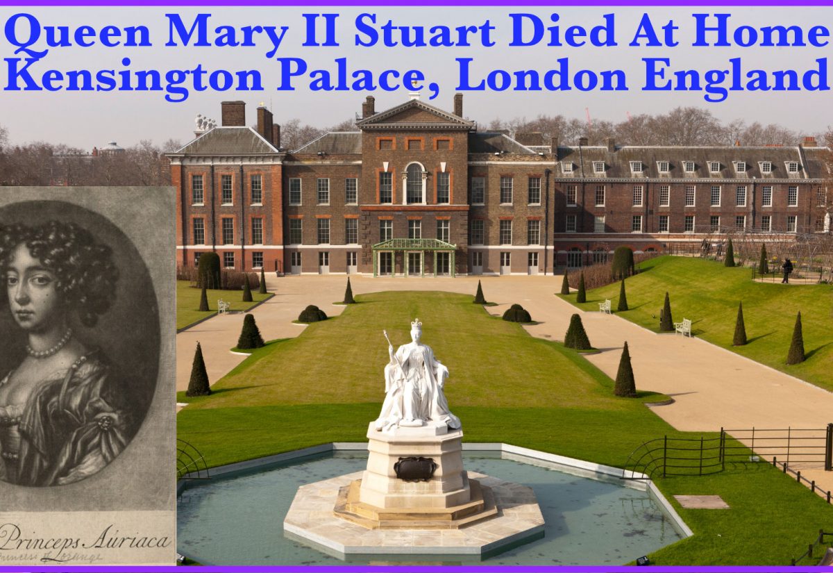 Queen Mary II Stuart Died At Home Kensington Palace, London England
